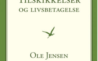 Livstaknemmelighed: Anmeldelse af Ole Jensens Tilskikkelser og livsbetagelse