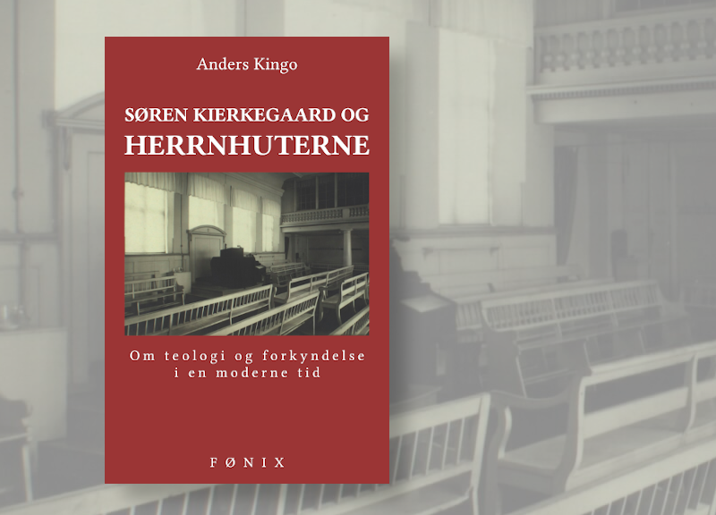 Søren Kierkegaard og herrnhuterne.  Om teologi og forkyndelse i en moderne tid